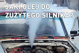 Jaki olej wlać do zużytego silnika ?